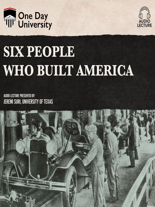 Title details for Six People Who Built America by Jeremi Suri - Available